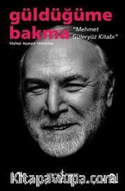 Mehmet Güleryüz Kitabı / Güldüğüme Bakma