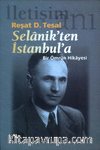 Selanikten İstanbul'a Bir Ömrün Hikayesi