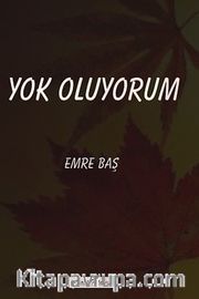 Yok Oluyorum