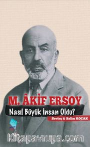 Mehmet Akif Nasıl Büyük İnsan Oldu?