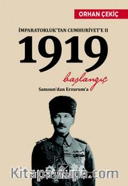 İmparatorluk’tan Cumhuriyet’e II 1919 Başlangıç <br /> Samsun’dan Erzurum’a