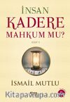 İnsan Kadere Mahkum mu? Cilt:1