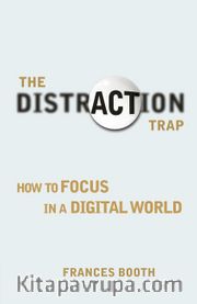 The Distraction Trap <br /> How to Focus in a Digital World