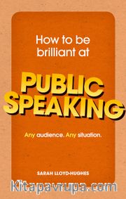 How to Be Brilliant at Public Speaking