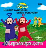 Teletubbies / Burada Oynayalım Orada Oynayalım