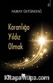 Karanlığa Yıldız Olmak