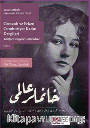 Yeni Harflerle Hanımlar Alemi (1914) Osmanlı ve Erken Cumhuriyet Kadın Dergileri <br /> Talepler, Engeller, Mücadele (Cilt 3)