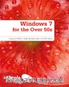 Windows 7 for the Over 50s (In Simple Steps)