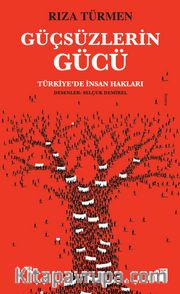 Güçsüzlerin Gücü <br /> Türkiye'de İnsan Hakları
