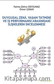 Duygusal Zeka, Yaşam Tatmini ve İş Performansı Ararındaki İlişkilerin İncelenmesi