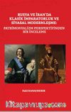 Rusya ve İran’da Klasik İmparatorluk ve Siyasal Modernleşme: Patrimonyalizm 	Perspektifinden Bir İnceleme
