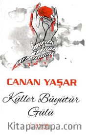 Küller Büyütür Gülü