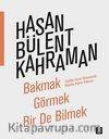 Bakmak Görmek Bir de Bilmek