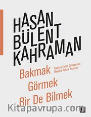 Bakmak Görmek Bir de Bilmek