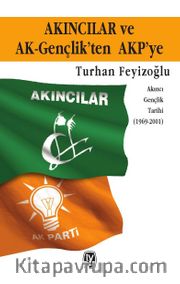 Akıncılar ve AK-Gençlik'ten AKP'ye <br /> Akıncı Gençlik Tarihi (1969-2001)