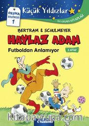 Haylaz Adam Futboldan Anlamıyor