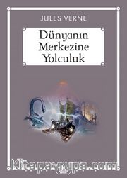 Dünyanın Merkezine Yolculuk (Gökkuşağı Cep Kitap)