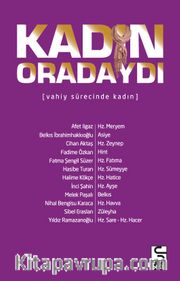 Kadın Oradaydı <br /> Vahiy Sürecinde Kadın