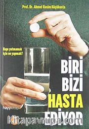 Biri Bizi Hasta Ediyor <br /> Hapı Yutmamak İçin Ne Yapmalı?