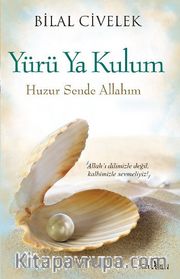 Yürü Ya Kulum <br /> Huzur Sende Allahım