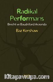 Radikal Performans <br /> Brecht ve Baudrillard Arasında