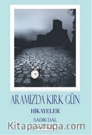 Aramızdaki Kırk Gün <br /> Hikayeler