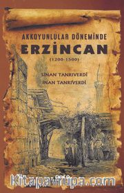 Akkoyunlular Döneminde Erzincan (1200-1500)
