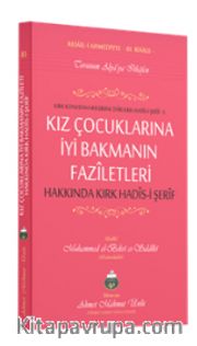 Kız Çocuklarına İyi Bakmanın Faziletleri Hakkında 40 Hadisi Şerif