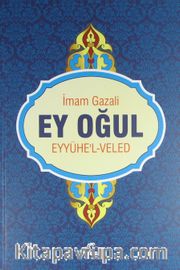Ey Oğul (Eyyühe'l-Veled)