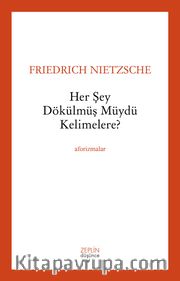 Her Şey Dökülmüş müydü Kelimelere?