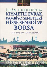 İslam Hukuku’nda Kıymetli Evrak  Kambiyo Senetleri Hisse Senedi ve  Borsa