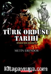 Türk Ordusu Tarihi <br /> Ötüken'den Ankara'ya