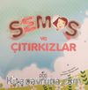 Semoş ve Çıtırkızlar