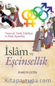 İslam ve Eşcinsellik <br /> Tasavvuf, Tarih, Edebiyat ve Fıkıh Açısından