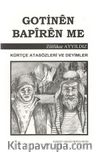 Gotinen Bapiren Me (Kürtçe Atasözleri ve Deyimler)