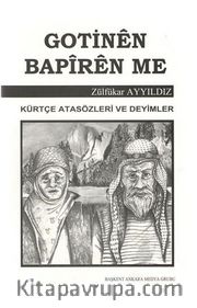 Gotinen Bapiren Me (Kürtçe Atasözleri ve Deyimler)
