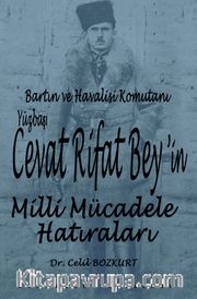 Bartın ve Havalisi Komutanı Yüzbaşı Cevat Rifat Bey’in Milli Mücadele Hatıraları
