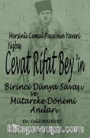 Mersinli Cemal Paşa’nın Yaveri Yüzbaşı Cevat Rifat Bey’in Birinci Dünya Savaşı ve Mütareke Dönemi Hatıraları
