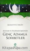 Genç Adamla Sohbetler / Ayet ve Hadisler Işığında