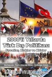 2000'li Yıllarda Türk Dış Politikası / Fırsatlar, Riskler ve Krizler