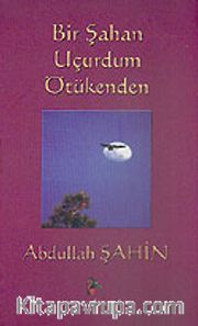 Bir Şahan Uçurdum Ötükenden