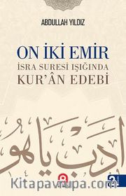 On İki Emir <br /> İsra Suresi Işığında Kur'an Edebi