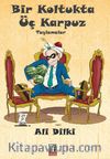 Bir Koltukta Üç Karpuz