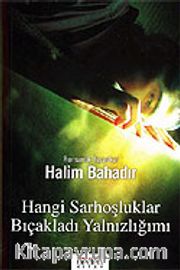 Hangi Sarhoşluklar Bıçakladı Yalnızlığımı