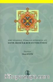 Eski Anadolu Türkçesi Dönemine Ait Satır Arası İlk Kur'an Tercümesi