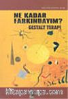 Ne Kadar Farkındayım? Gestalt Terapi