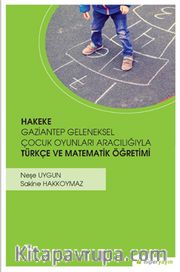 Hakeke <br /> Gazitantep Geleneksel Çocuk Oyunları Aracılığıyla Türkçe ve Matematik Öğretimi