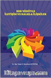 Her Yönüyle İletişim ve Halkla İlişkiler