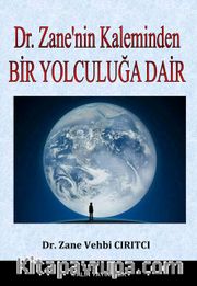 Dr. Zane’nin Kaleminden Bir Yolculuğa Dair