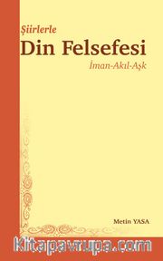 Şiirlerle Din Felsefesi <br /> İman-Akıl-Aşk